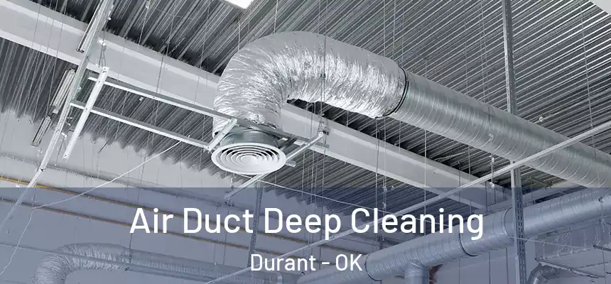  Air Duct Deep Cleaning Durant - OK