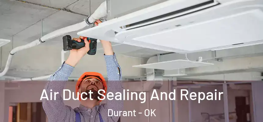  Air Duct Sealing And Repair Durant - OK