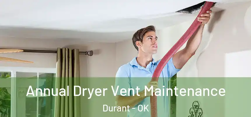 Annual Dryer Vent Maintenance Durant - OK