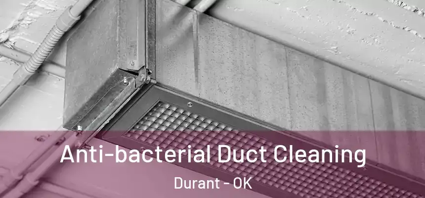 Anti-bacterial Duct Cleaning Durant - OK