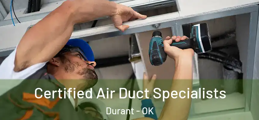  Certified Air Duct Specialists Durant - OK