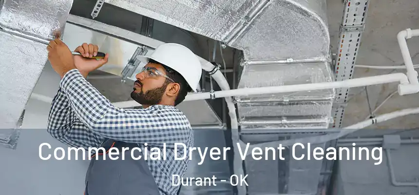  Commercial Dryer Vent Cleaning Durant - OK