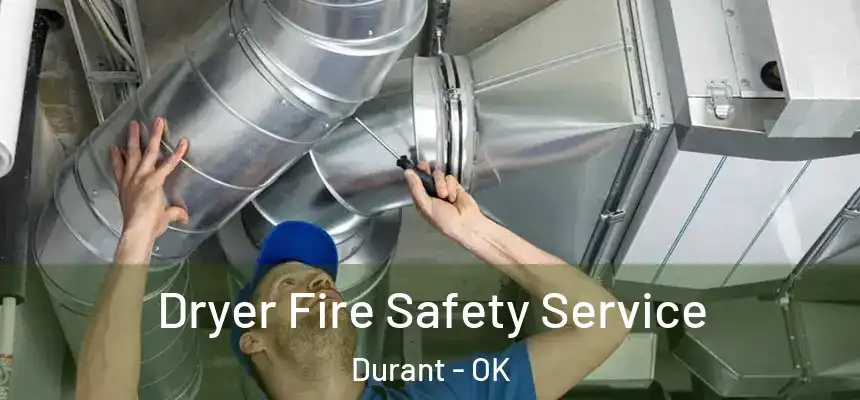  Dryer Fire Safety Service Durant - OK