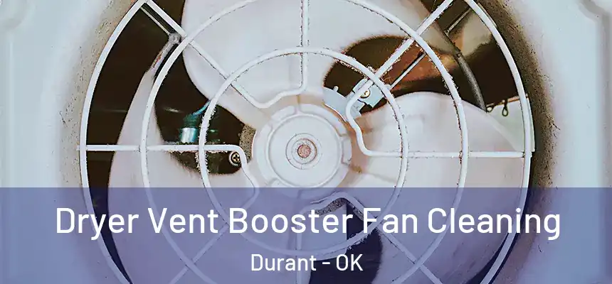 Dryer Vent Booster Fan Cleaning Durant - OK
