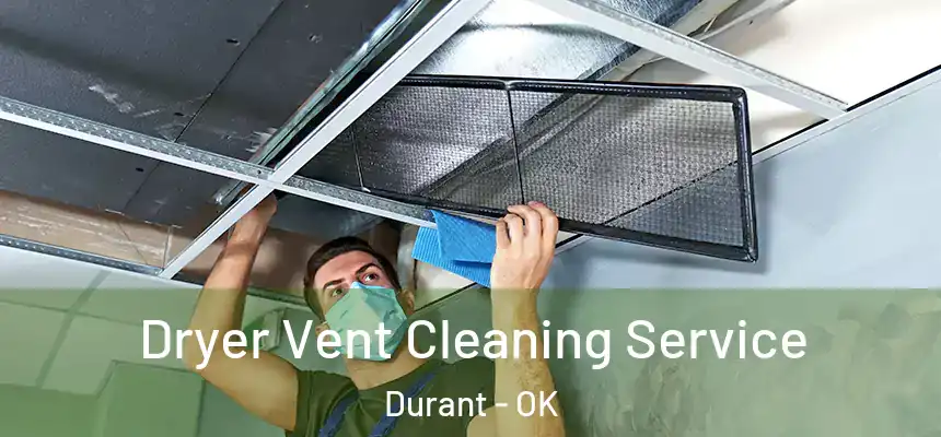  Dryer Vent Cleaning Service Durant - OK