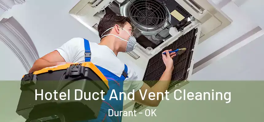 Hotel Duct And Vent Cleaning Durant - OK