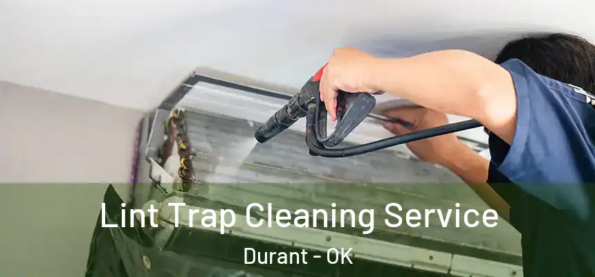  Lint Trap Cleaning Service Durant - OK
