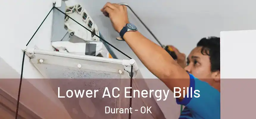  Lower AC Energy Bills Durant - OK